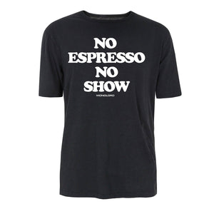 NO ESPRESSO NO SHOW / BLACK